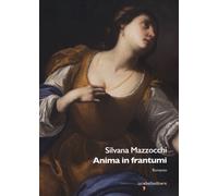 Libri Mazzocchi Silvana - Anima In Frantumi