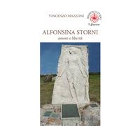Libri Mazzoni Vincenzo - Alfonsina Storni. Amore E Liberta