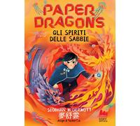 Libri McDermott Siobhan - Gli Spiriti Delle Sabbie. Paper Dragons