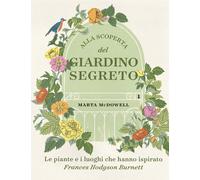 ALLA SCOPERTA DEL GIARDINO SEGRETO - MCDOWELL MARTA - L'IPPOCAMPO