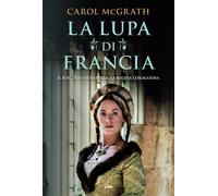 Libri McGrath Carol - La Lupa Di Francia