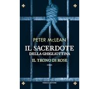 Libri McLean Peter - Il Sacerdote Della Ghigliottina. Il Trono Di Rose #03