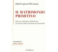 Libri McLennan John Ferguson - Il Matrimonio Primitivo. Ricerca Sull'origine Del