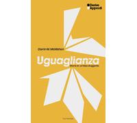 Libri McMahon Darrin M. - Uguaglianza. Storia Di Un'idea Sfuggente