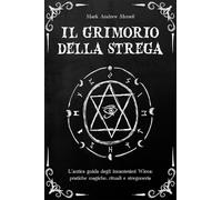 LIBRO IL GRIMORIO DELLA STREGA - INCANTESIMI WICCA - MARK ANDREW MCNEIL
