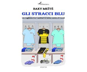 Libri MeÃ¯tÃ© Baky - Gli Stracci Blu. Un Rugbista Tra I Sanitari In Lotta Contro