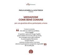 Libri Mediazione Come Bene Comune. Per Una Gustizia Attiva, Partecipata, Umana