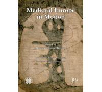 Libri Medieval Europe In Motion. The Circulation Of Artists, Images, Patterns An