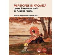 Libri Mefistofele In Vacanza. Lettere Di Francesco Gioli Ad Angelica Pasolini