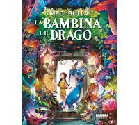 Libri Megi Bulla - La Bambina E Il Drago. Ediz. Illustrata