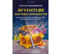 Libri Meglioraldi Stefano - Avventure Davvero Fantastiche. Fiabe Avventurose E S