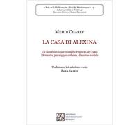 Libri Mehdi Charef - La Casa Di Alexina. Un Bambino Algerino Nella Francia Del 1