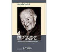 Libri Melania StefÃ ni - Padre Piersandro Vanzan S.J. Testimone Dell'Amore Altro