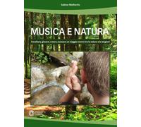 Musica e natura. Ascoltare, giocare, creare, suonare: un viaggio sonoro tra la natura e le stagioni