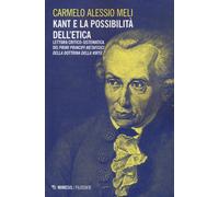 Libri Meli Carmelo A. - Kant E La Possibilita Dell'Etica. Lettura CriticoSistema