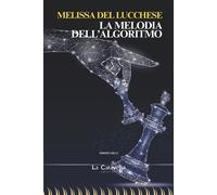Libri Melissa Del Lucchese - La melodia dell'algoritmo - 2020