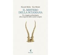 Libri Meller Harald / Kai Michel - Il Mistero Della Sciamana. Un Viaggio Archeol