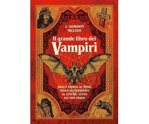 Libri Melton J. Gordon - Il Grande Libro Dei Vampiri. Ediz. Illustrata