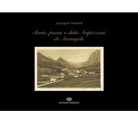 Libri Menardi Arcangelo - Storie, Poesie E Detti Ampezzani Di Arcangelo
