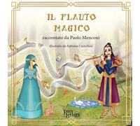 Libri Menconi Paolo - Il Flauto Magico Raccontato Da Paolo Menconi