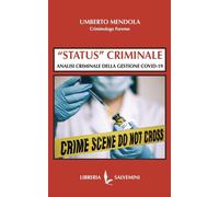 Libri Mendola Umberto - Status Criminale. Analisi Criminale Della Gestione Covid