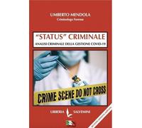 Libri Mendola Umberto - Status Criminale. Analisi Criminale Della Gestione Covid