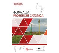 Libri Mendolicchio Nicola Maria - Guida Alla Protezione Catodica