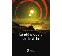 Libri Mendolicchio Nicola Maria - La Piu Piccola Delle Virtu