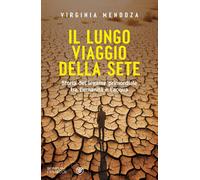 Libri Mendoza Virginia - La Ricerca Dell'acqua. Una Storia Umana Della Sete