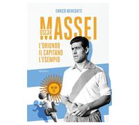 OSCAR MASSEI. L'ORIUNDO, IL CAPITANO, L'ESEMPIO - MENEGATTI ENRICO - Minerva