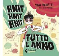 Libri Menetti Sara / Giulia Boari - Knit, Knit, Knit Tutto L'anno. Con QR Code