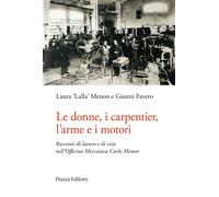 Le Donne, I Carpentier, L'Arme E I Motori. Racconti Di Lavoro E Di Vita Nell'Off