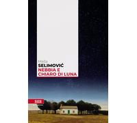 Libri Mesa Selimovic - Nebbia e chiaro di luna - 2023