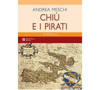 Libri Meschi Andrea - Chiu E I Pirati