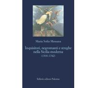Libri Messana Maria Sofia - Inquisitori, Negromanti, Streghe Nella Sicilia Moder