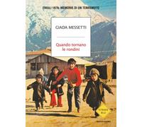 Libri Messetti Giada - Quando Tornano Le Rondini. Friuli 1976: Memorie Di Un Ter