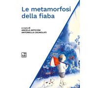 Libri Metamorfosi Della Fiaba (Le)