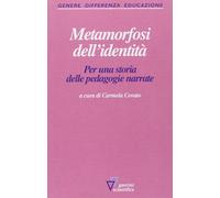 Libri Metamorfosi Dell'identita. Per Una Storia Delle Pedagogie Narrate