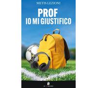 Libri Metis Lezioni - Prof Io Mi Giustifico. Nuova Ediz.