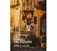 Libri Meucci Francesco - La Napoli Del Futuro