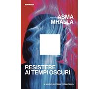 Libri Mhalla Asma - Resistere Ai Tempi Oscuri. Il Nuovo Sistema Totalitario