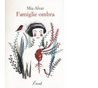 Libri Mia Alvar - Famiglie ombra - 2017 (Racconti)