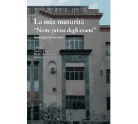 Libri Mia Maturita. Notte Prima Degli Esami (La)