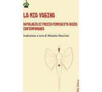 Libri Mia Vagina. Antologia Di Poesia Femminista Russa Contemporanea (La)