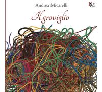 Libri Micarelli Andrea - Il Groviglio