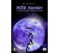 Libri Miceli Bruno - Peter Johnson E Il Principe Della Morte