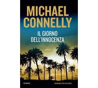 IL GIORNO DELL'INNOCENZA. UN'INDAGINE DI HALLER E BOSCH - CONNELLY MICHAEL -