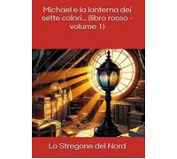 Michael e la lanterna dei sette colori. Libro rosso (Vol. 1)