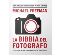 Libri Michael Freeman - La bibbia del fotografo - 2019