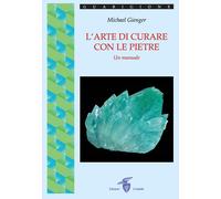 Libri Michael Gienger - L' Arte Di Curare Con Le Pietre